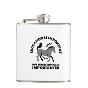 EDUCATION IS IMPORTANT BUT HORSES RIDING IS IMPORT HIP FLASK
