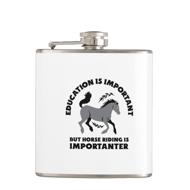 EDUCATION IS IMPORTANT BUT HORSES RIDING IS IMPORT HIP FLASK (Front)