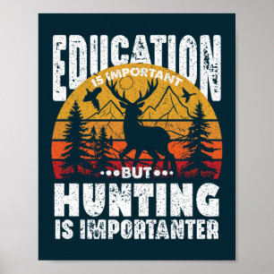 Education Is Important But Hunting Is Importaner Poster