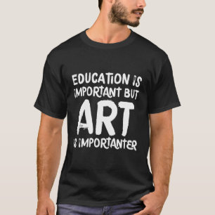 Education Is Important But Is Importanter T-Shirt