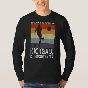 Education Is Important But Kickball Is Importante T-Shirt