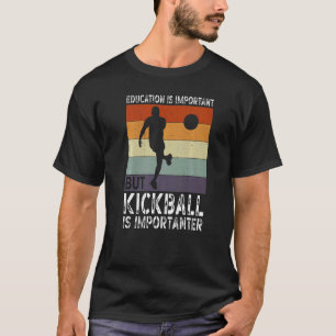 Education Is Important But Kickball Is Importante T-Shirt