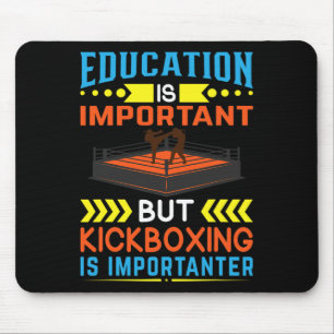 Education Is Important But Kickboxing Is Important Mouse Mat