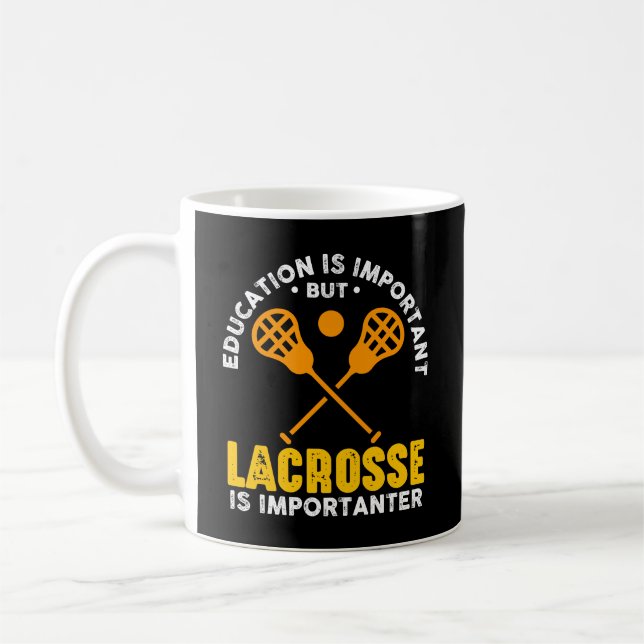 Education Is Important But Lacrosse Is Importanter Coffee Mug (Left)