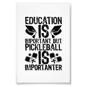 Education Is Important But Pickleball Photo Print