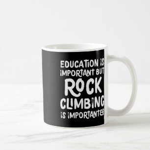 Education Is Important But Rock Climbing Is Import Coffee Mug