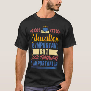 Education is Important But Rock Tumbling is Import T-Shirt