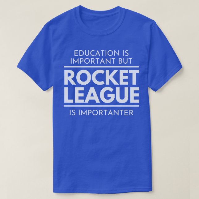 Education is Important But Rocket League is Import T-Shirt (Design Front)