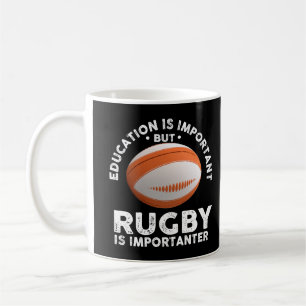 Education Is Important But Rugby Is Importanter Coffee Mug