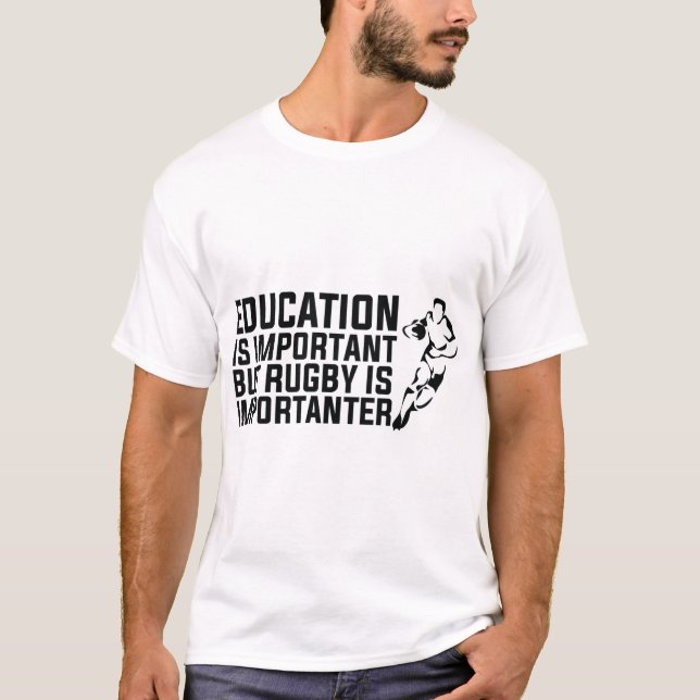 education is important but rugby is importanter T-Shirt (Front)