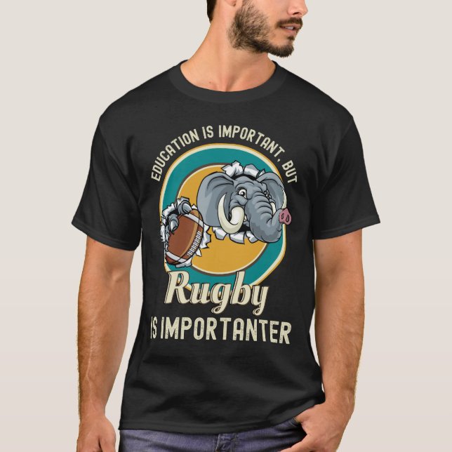 Education Is Important But Rugby Is Importanter T-Shirt (Front)