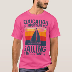 Education Is Important But Sailing Funny Vintage S T-Shirt