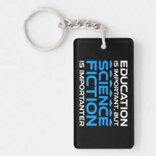 Education Is Important But Sci-Fi Is Importanter Key Ring