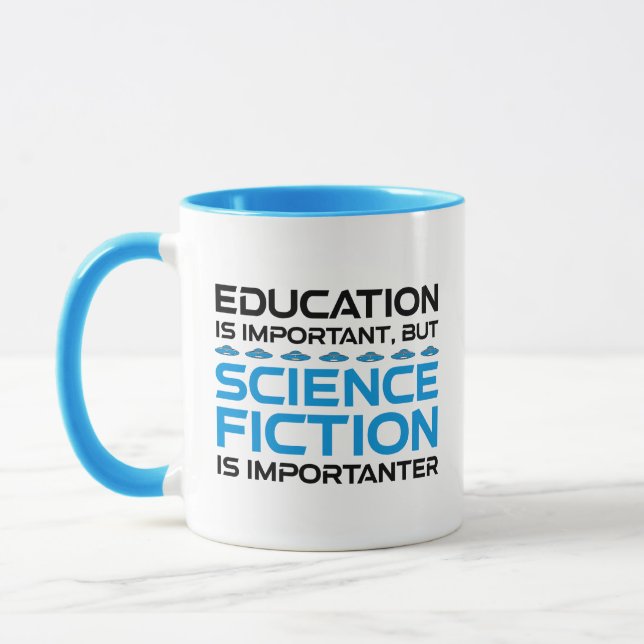 Education Is Important But Sci-Fi Is Importanter Mug (Left)