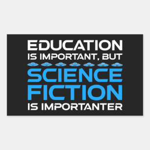 Education Is Important But Sci-Fi Is Importanter Rectangular Sticker