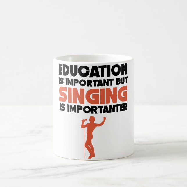 Education Is Important But Singing Is Importanter Coffee Mug (Center)
