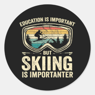 Education Is Important But Skiing Is Importanter Classic Round Sticker