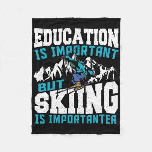 Education Is Important But Skiing Is Importanter F Fleece Blanket