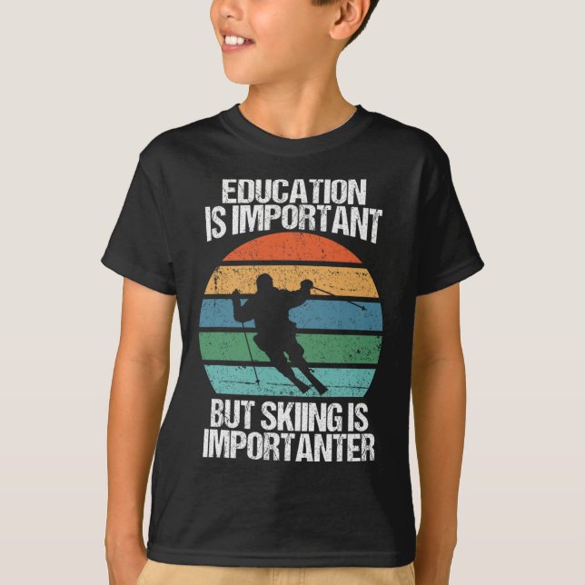 Education Is Important But Skiing Is Importanter F T-Shirt (Front)