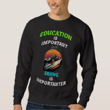 Education is Important But Skiing is Importanter