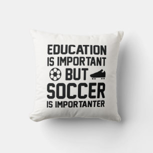 Education Is Important But Soccer Is Importanter Cushion