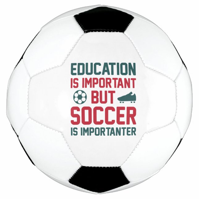 Education Is Important But Soccer Is Importanter Football (Front)