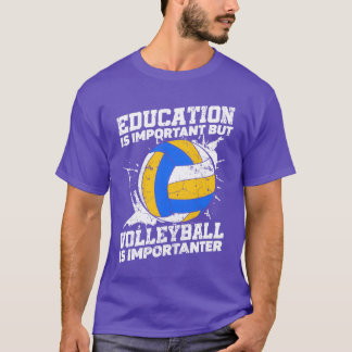 Education Is Important But Sports Ball Volleyball  T-Shirt