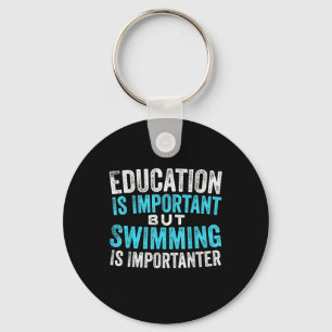 Education Is Important But Swimming Is Importanter Key Ring