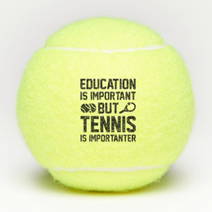 Education Is Important But Tennis Is Importanter Balls