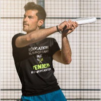 Education Is Important But Tennis Is Importanter
