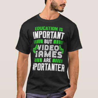 Education Is Important But Video Games Are Importa T-Shirt