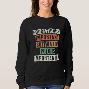 Education Is Important But Water Polo Is Important