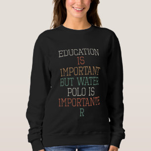 Education Is Important But Water Polo Is Important