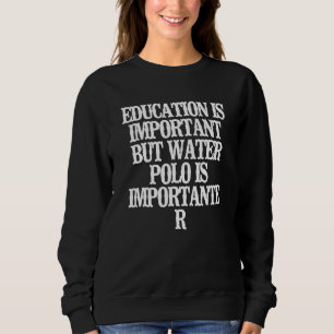 Education Is Important But Water Polo Is Important