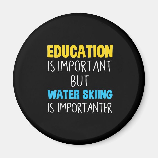 Education Is Important But Water Skiing Is Importa Magnet (Front)