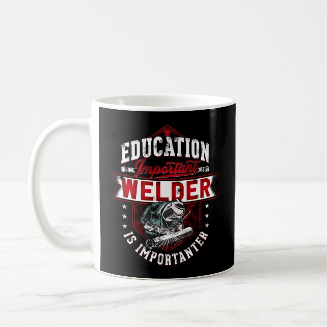 Education Is Important But Welder Welding Importan Coffee Mug (Left)