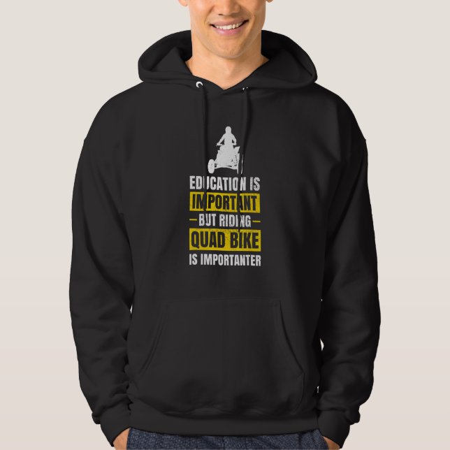 Education Is Important Four Wheeler Atv Quad Bike  Hoodie (Front)