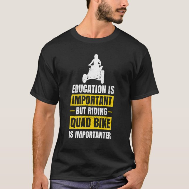 Education Is Important Four Wheeler Atv Quad Bike  T-Shirt (Front)