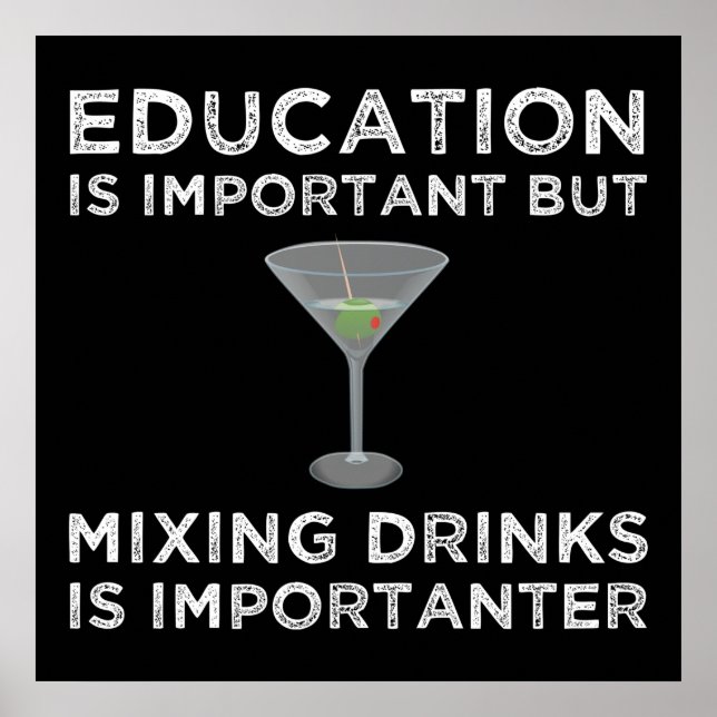 Education Is Important Mixing Drinks Importanter Poster (Front)