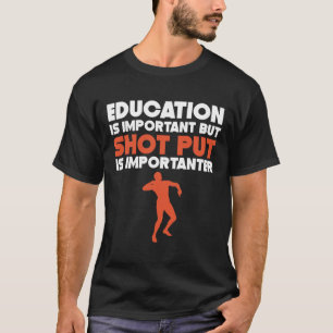Education Is Important Shot Put Is Importanter Fun T-Shirt
