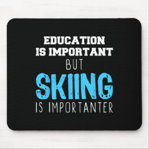 Education Is Important Skiing Is Importanter Gift Mouse Mat