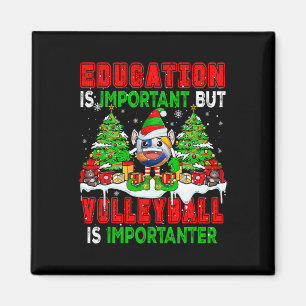 Education Is Important Volleyball Is Importanter X Magnet