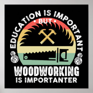 Education Is Important Woodworking Is Importanter Poster