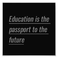 Education is the passport to the future