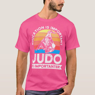 Education Judo Is Importanter Judo T-Shirt
