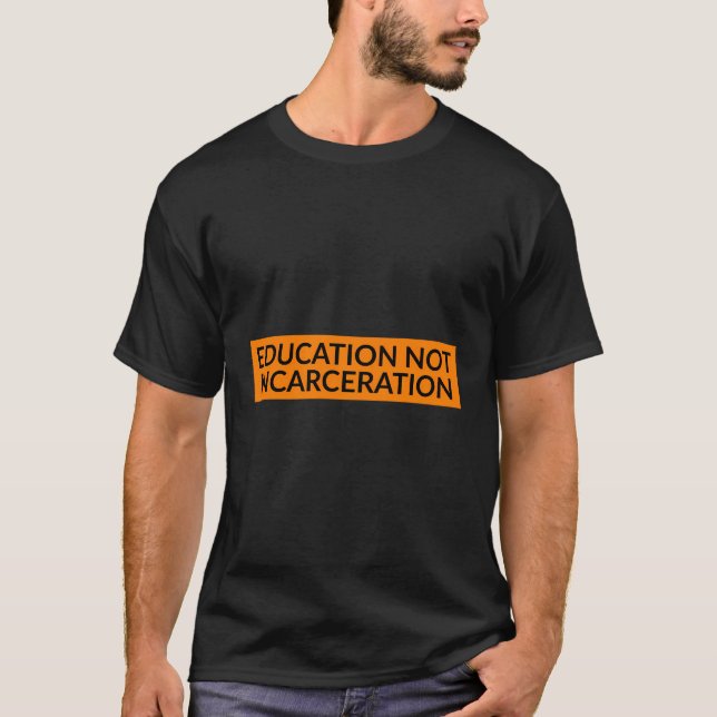 Education Not Incarceration - Prison Reform T-Shirt (Front)