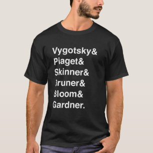 Education Teacher Gift Vygotsky Piaget Skinner Bru T-Shirt