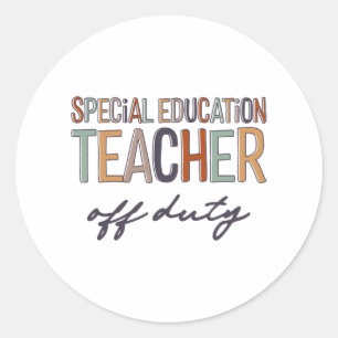 Education Teacher Off Duty Last Day Of School  Classic Round Sticker