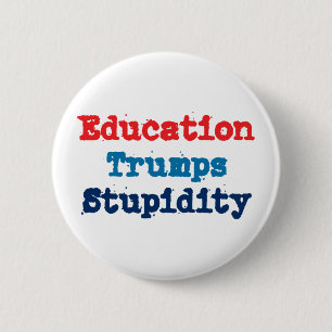 Education Trumps Stupidity - Anti President Trump 6 Cm Round Badge