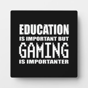 Education vs Gaming Is Importanter - Funny Gamer Plaque